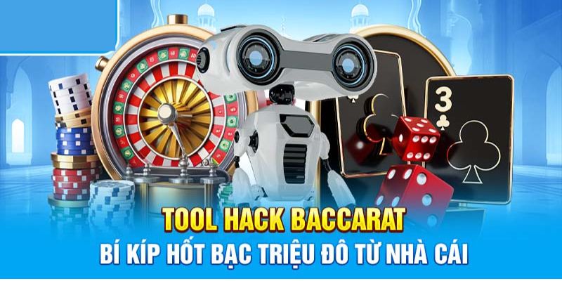 Top tool hack baccarat giúp hốt bạc từ nhà cái