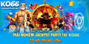 Trải Nghiệm Jackpot Party Tại KO66 – Cơ Hội Trúng Lớn