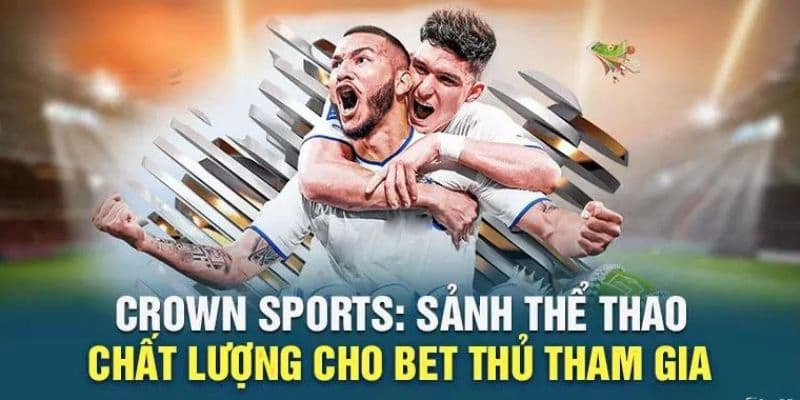 Crown Sports cung cấp nhiều dịch vụ tuyệt vời